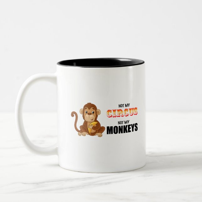 not my circus not my monkeys Two-Tone coffee mug (Left)