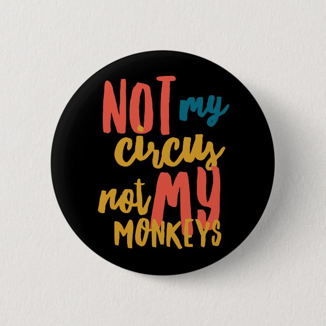Not My Circus Standard, 2¼ Inch Round Button (Front)