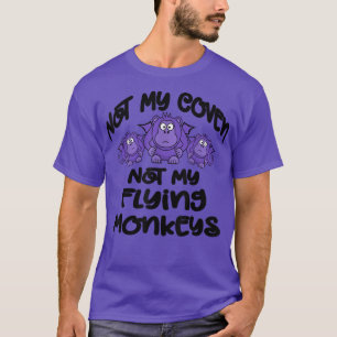 Not My Coven Not My Flying Monkeys Funny Purple Ch T-Shirt