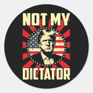 Not My Dictator Not My President Bold Political St Classic Round Sticker