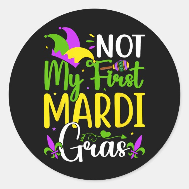Not My First Mardi Gras  Classic Round Sticker (Front)