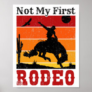Not My First Rodeo Cowboy Cowgirl Horse Sunset Poster