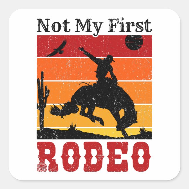 Not My First Rodeo Cowboy Cowgirl Horse Sunset Square Sticker (Front)