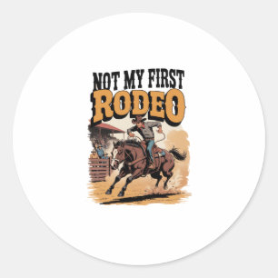 Not My First Rodeo Horse COuntry Western Classic Round Sticker