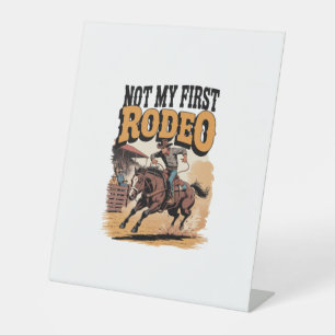 Not My First Rodeo Horse COuntry Western Pedestal Sign