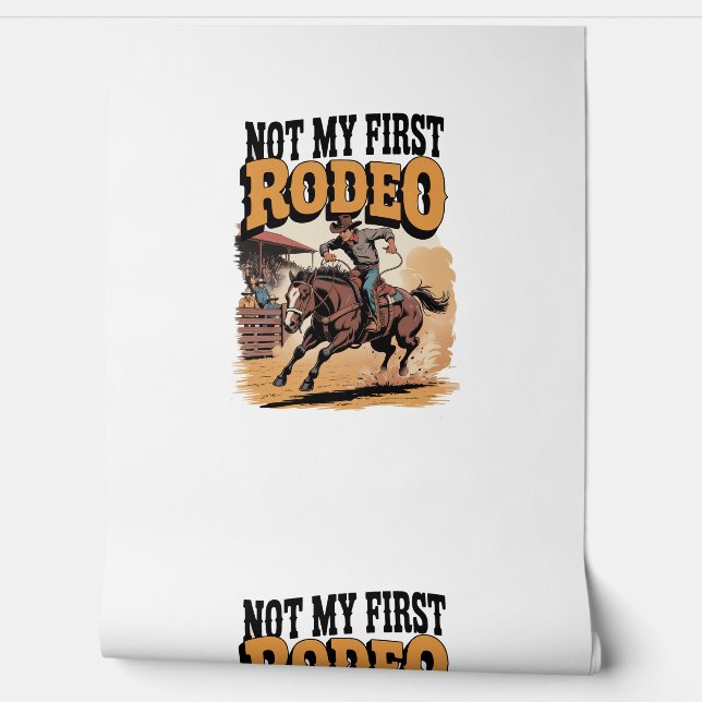 Not My First Rodeo Horse COuntry Western Wallpaper (Unrolling)