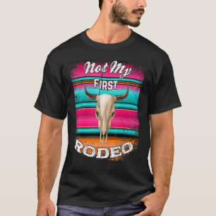 Not My First Rodeo Serape Cow Steer Boho Rustic C T-Shirt