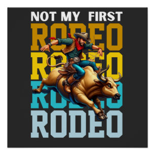 Not My First Rodeo Shirt  Cowboy Birthday Shirt Poster