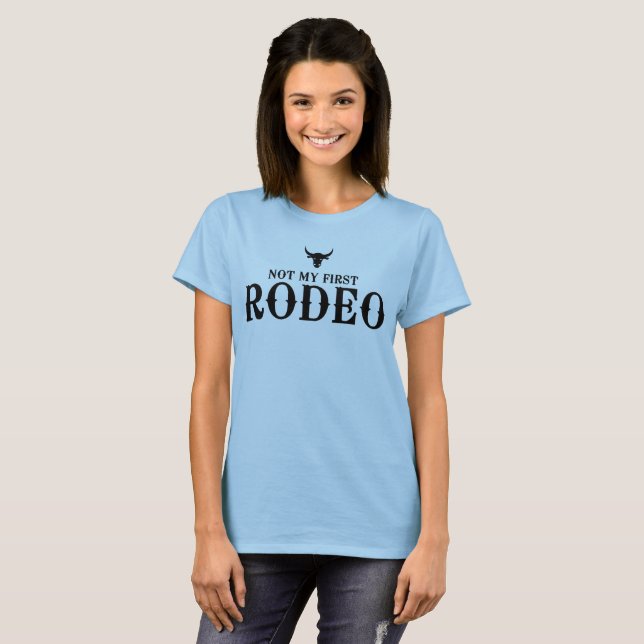 Not my first rodeo T-Shirt (Front Full)