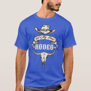 Not My First Rodeo Vintage Rodeo Western Country T-Shirt