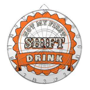 Not My First Shift Drink — Dartboard