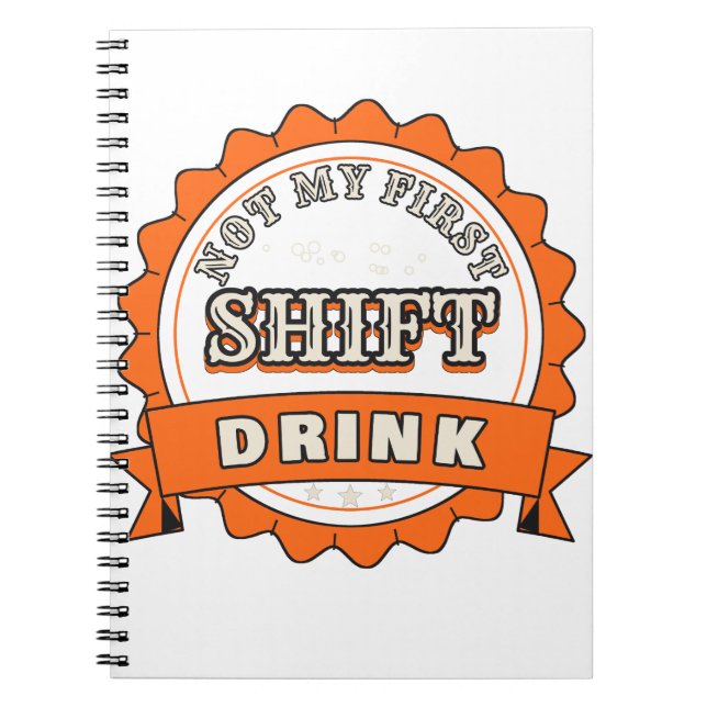 Not My First Shift Drink — Notebook (Front)