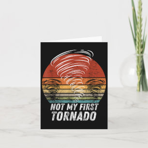 Not My First Tornado Funny Quote Not My First Torn Card