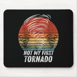 Not My First Tornado Funny Quote Not My First Torn Mouse Mat