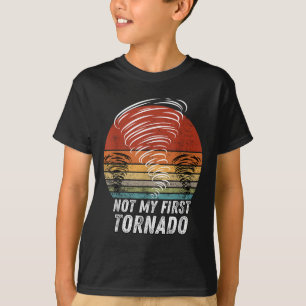 Not My First Tornado Funny Quote Not My First Torn T-Shirt