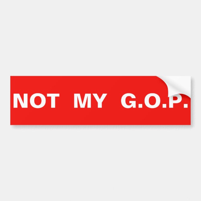 NOT MY G.O.P. BUMPER STICKER (Front)