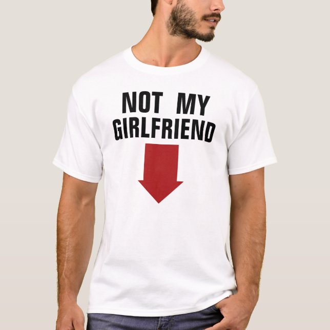 Not My Girlfriend T-Shirt (Front)