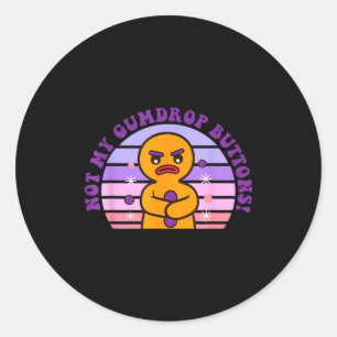 Not My Gumdrop Buttons Funny Design  Classic Round Sticker