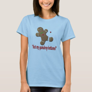 Not my gumdrop buttons! T-Shirt