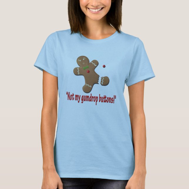 Not my gumdrop buttons! T-Shirt (Front)