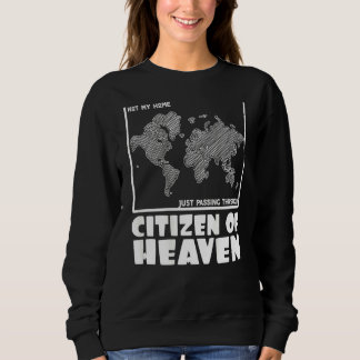 Not My Home Just Pass Through Citizen Of Heaven On Sweatshirt