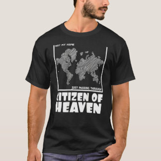 Not My Home Just Pass Through Citizen Of Heaven On T-Shirt