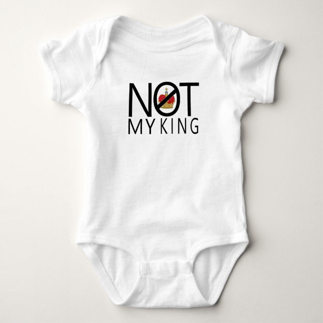 Not My King Baby Bodysuit (Front)