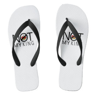 Not My King Flip Flops