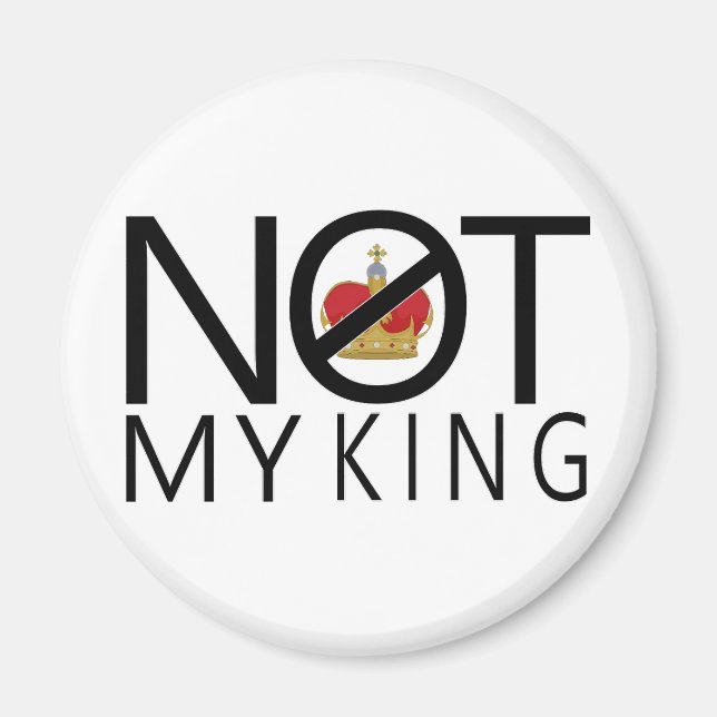 Not My King Magnet (Front)