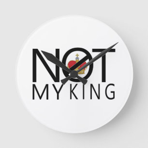 Not My King Round Clock
