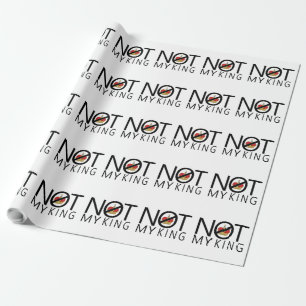 Not My King Wrapping Paper