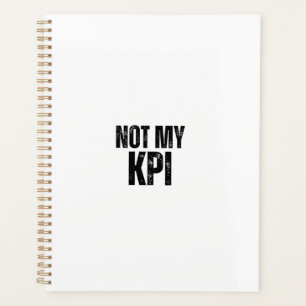 Not My KPI Daily Productivity Sarcasm Planner
