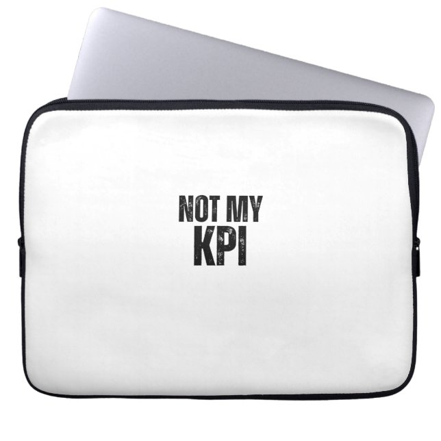 Not My KPI Hard Truths Typographic Laptop Sleeve (Front)