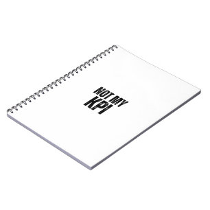 Not My KPI Sarcastic Corporate Slogan Notebook
