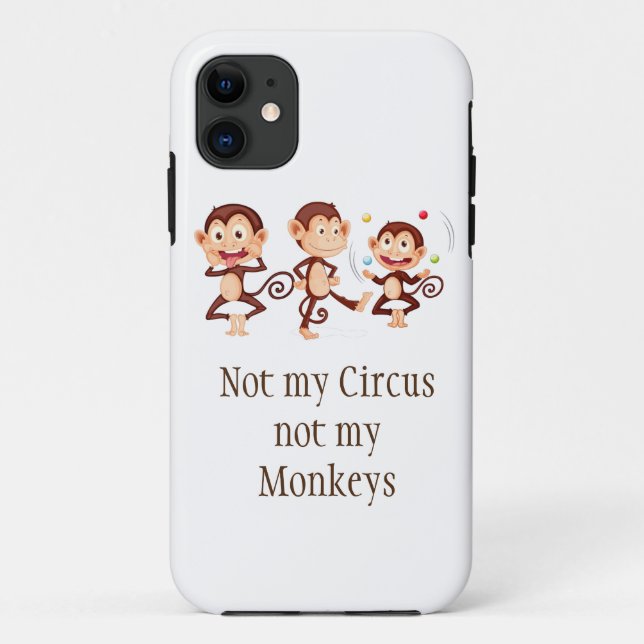 Not my Monkeys Not my Circus Inspirational Quote Case-Mate iPhone Case (Back)