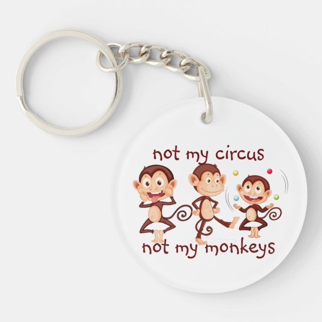 Not my Monkeys Not my Circus Inspirational Quote K Key Ring (Front)