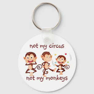 Not my Monkeys Not my Circus Inspirational Quote Key Ring