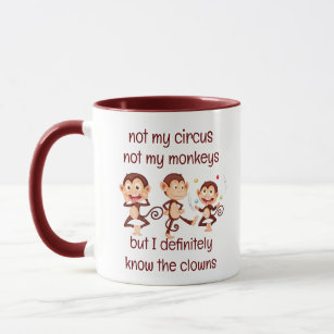 Not my Monkeys Not my Circus Inspirational Quote Mug