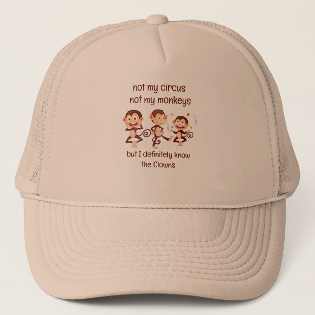 Not my Monkeys Not my Circus  Inspirational Quote Trucker Hat (Front)