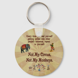 Not My Monkeys, Not My Circus Key Ring