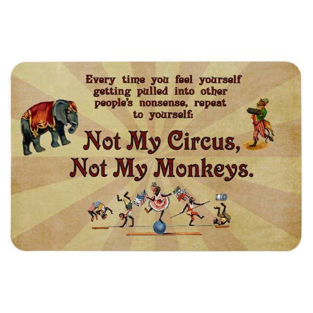 Not My Monkeys, Not My Circus Magnet (Horizontal)
