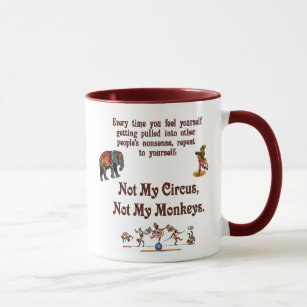 Not My Monkeys, Not My Circus Mug