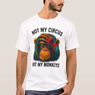 NOT MY MONKEYS T-Shirt