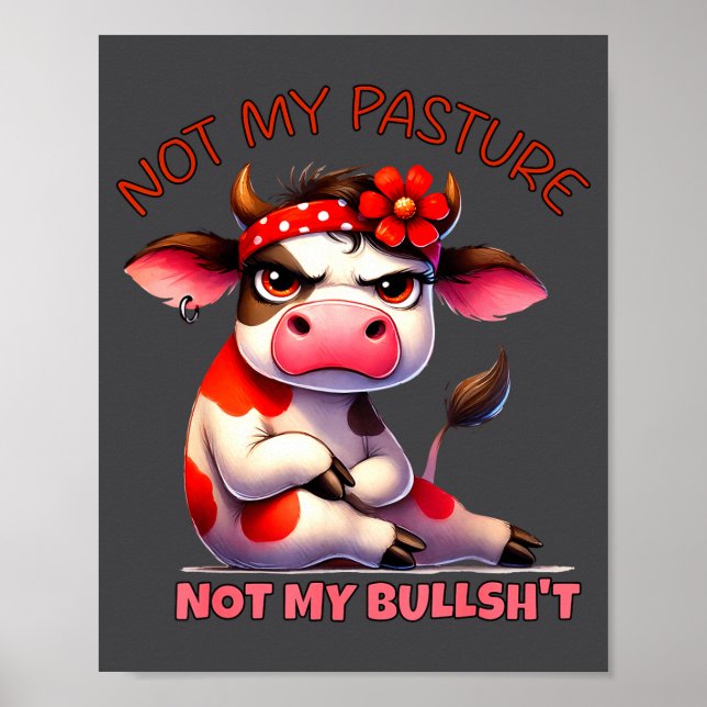 Not My Pasture Not My Bul Funny Cow Farm Saying Ad Poster (Front)