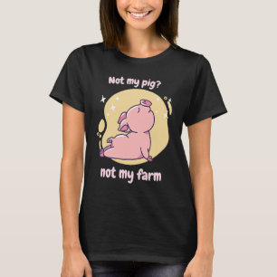 Not My Pig Not My Farm Retro Cute Pig Present T-Shirt