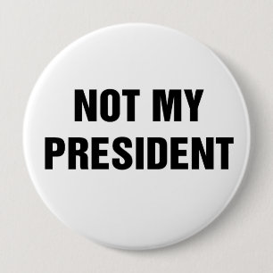 Not My President 10 Cm Round Badge