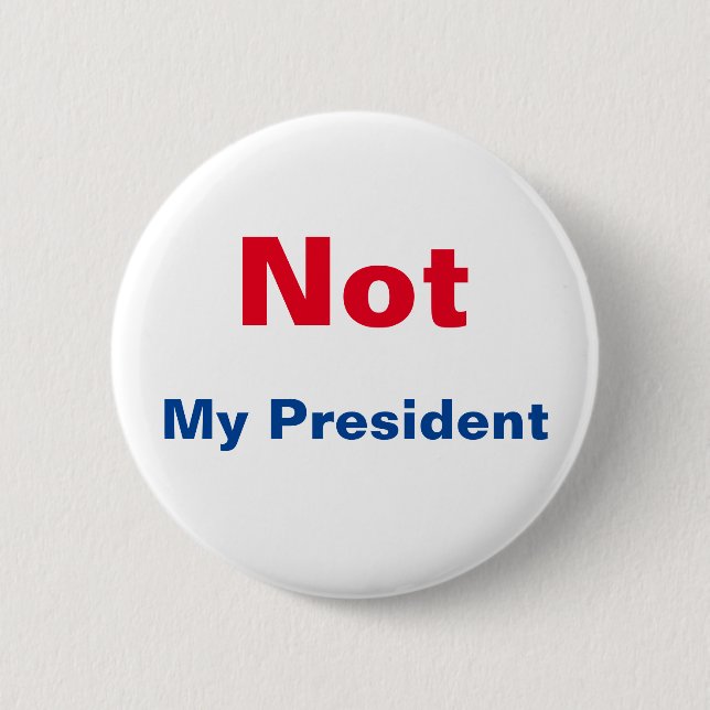 Not My President 6 Cm Round Badge (Front)