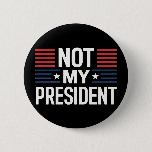 Not My President 6 Cm Round Badge (Front)