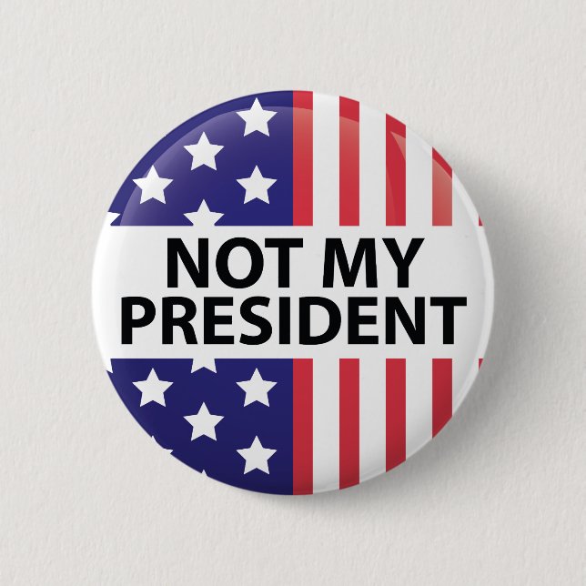 Not My President 6 Cm Round Badge (Front)