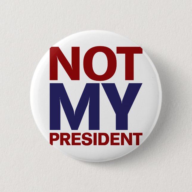 Not My President 6 Cm Round Badge (Front)